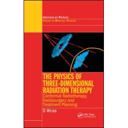 The Physics of Three Dimensional Radiation Therapy The Physics of Three Dimensional Radiation Therapy