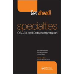 Get ahead! Specialties: OSCEs and Data Interpretation Get ahead! Specialties: OSCEs and Data Interpretation