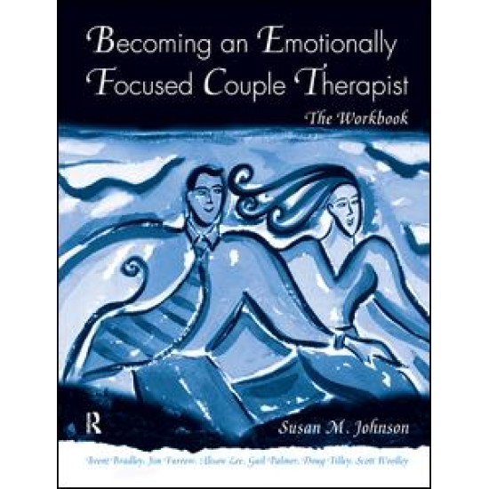 Becoming an Emotionally Focused Couple Therapist Becoming an Emotionally Focused Couple Therapist