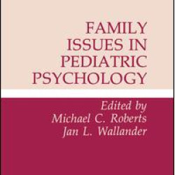 Family Issues in Pediatric Psychology Family Issues in Pediatric Psychology