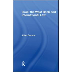 Israel, the West Bank and International Law Israel, the West Bank and International Law