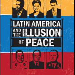 Latin America and the Illusion of Peace