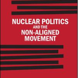 Nuclear Politics and the Non-Aligned Movement