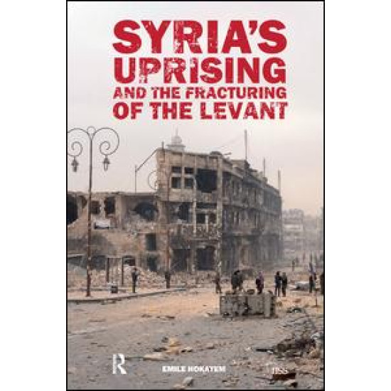 Syria’s Uprising and the Fracturing of the Levant