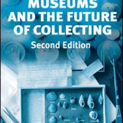 Museums and the Future of Collecting Museums and the Future of Collecting