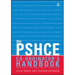 The Secondary PSHE Co-ordinator's Handbook The Secondary PSHE Co-ordinator's Handbook