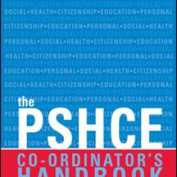 The Secondary PSHE Co-ordinator's Handbook The Secondary PSHE Co-ordinator's Handbook