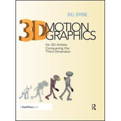 3D Motion Graphics for 2D Artists 3D Motion Graphics for 2D Artists