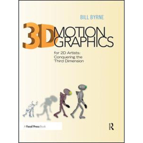 3D Motion Graphics for 2D Artists 3D Motion Graphics for 2D Artists