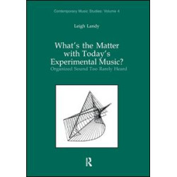 What's the Matter with Today's Experimental Music? What's the Matter with Today's Experimental Music?