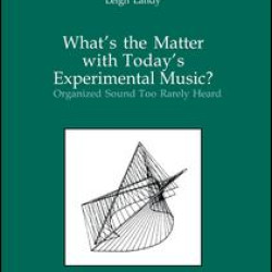 What's the Matter with Today's Experimental Music? What's the Matter with Today's Experimental Music?