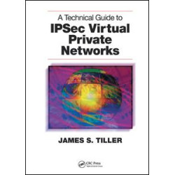 A Technical Guide to IPSec Virtual Private Networks