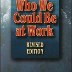 Who We Could Be at Work Who We Could Be at Work