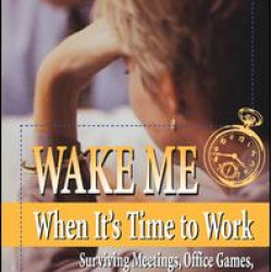 Wake Me When It's Time to Work Wake Me When It's Time to Work