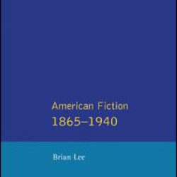 American Fiction 1865 - 1940 American Fiction 1865 - 1940
