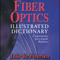 Fiber Optics Illustrated Dictionary Fiber Optics Illustrated Dictionary
