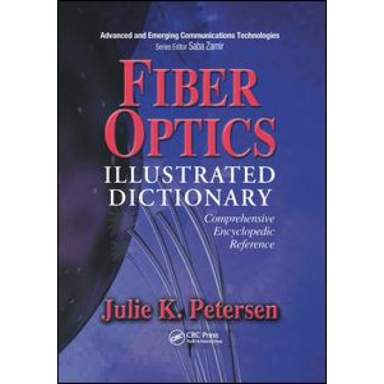 Fiber Optics Illustrated Dictionary Fiber Optics Illustrated Dictionary