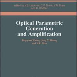 Optical Parametric Generation and Amplification Optical Parametric Generation and Amplification