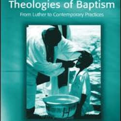 Reformation and Modern Rituals and Theologies of Baptism