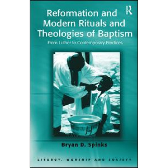 Reformation and Modern Rituals and Theologies of Baptism