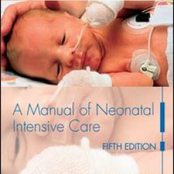 A Manual of Neonatal Intensive Care A Manual of Neonatal Intensive Care