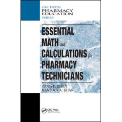 Essential Math and Calculations for Pharmacy Technicians Essential Math and Calculations for Pharmacy Technicians