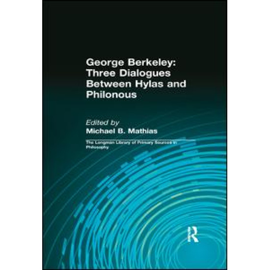 George Berkeley: Three Dialogues Between Hylas and Philonous (Longman Library of Primary Sources in Philosophy)