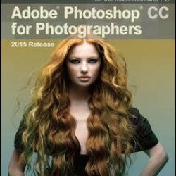 Adobe Photoshop CC for Photographers, 2015 Release Adobe Photoshop CC for Photographers, 2015 Release