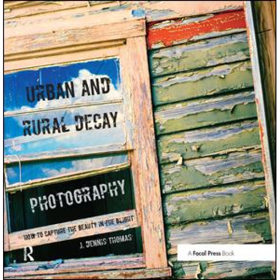 Urban and Rural Decay Photography Urban and Rural Decay Photography