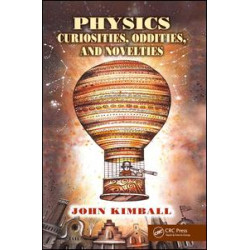 Physics Curiosities, Oddities, and Novelties Physics Curiosities, Oddities, and Novelties