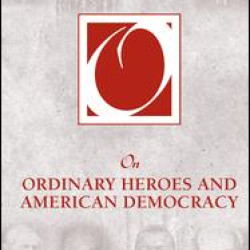 On Ordinary Heroes and American Democracy On Ordinary Heroes and American Democracy