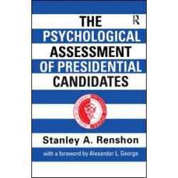 The Psychological Assessment of Presidential Candidates The Psychological Assessment of Presidential Candidates