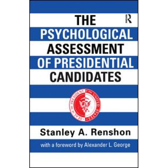 The Psychological Assessment of Presidential Candidates