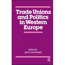Trade Unions and Politics in Western Europe Trade Unions and Politics in Western Europe