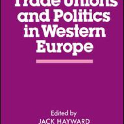 Trade Unions and Politics in Western Europe Trade Unions and Politics in Western Europe