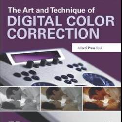 The Art and Technique of Digital Color Correction