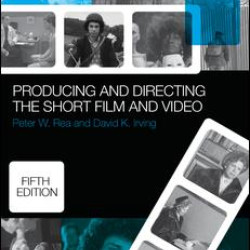 Producing and Directing the Short Film and Video Producing and Directing the Short Film and Video