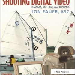 Shooting Digital Video Shooting Digital Video