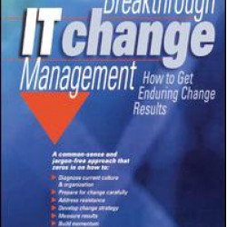 Breakthrough IT Change Management Breakthrough IT Change Management