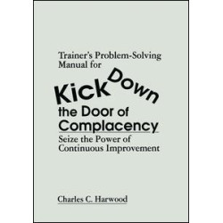 Trainer's Problem-Solving Manual for Kick Down the Door of Complacency Trainer's Problem-Solving Manual for Kick Down the Door of Complacency