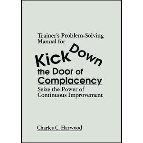Trainer's Problem-Solving Manual for Kick Down the Door of Complacency