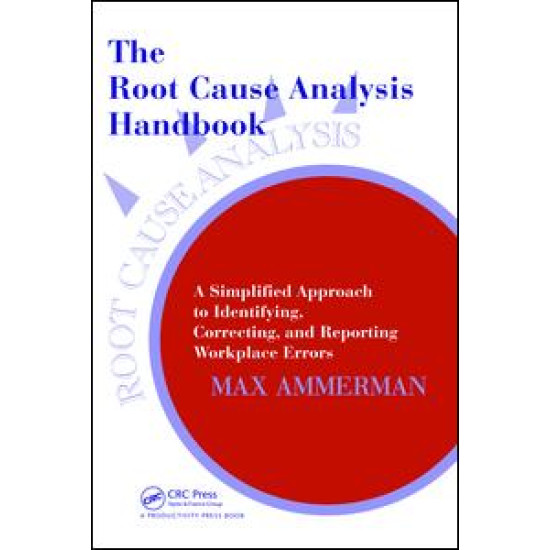 The Root Cause Analysis Handbook The Root Cause Analysis Handbook