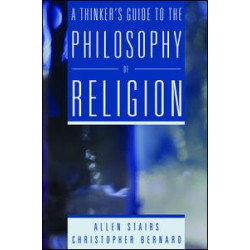 A Thinker's Guide to the Philosophy of Religion A Thinker's Guide to the Philosophy of Religion