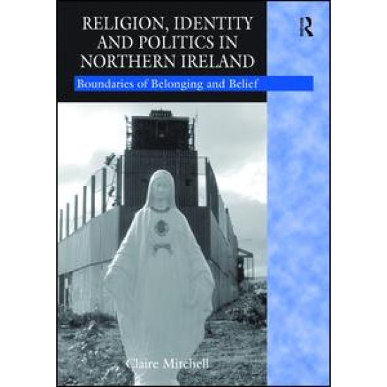 Religion, Identity and Politics in Northern Ireland