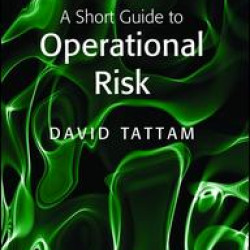 A Short Guide to Operational Risk A Short Guide to Operational Risk