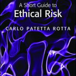 A Short Guide to Ethical Risk A Short Guide to Ethical Risk