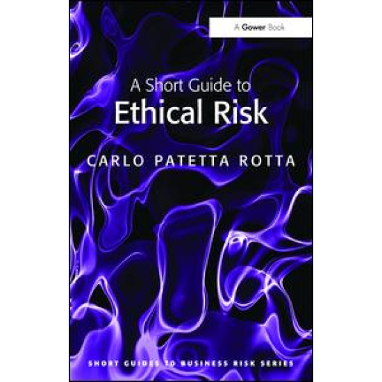 A Short Guide to Ethical Risk A Short Guide to Ethical Risk
