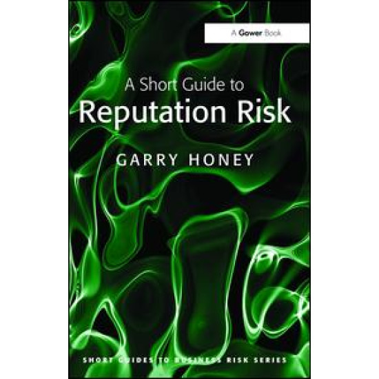 A Short Guide to Reputation Risk A Short Guide to Reputation Risk