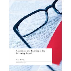 Assessment and Learning in the Secondary School Assessment and Learning in the Secondary School