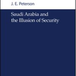 Saudi Arabia and the Illusion of Security Saudi Arabia and the Illusion of Security